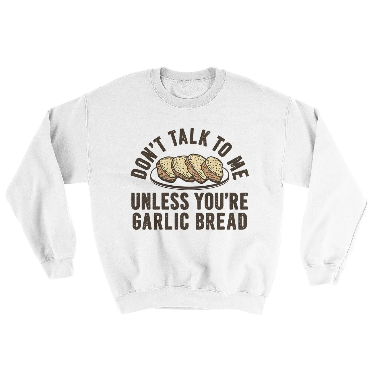 Dont Talk To Me Unless Youre Garlic Bread Ugly Sweater